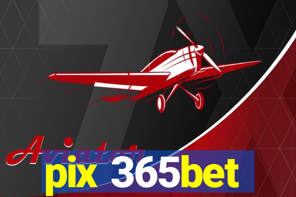 pix 365bet